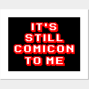 It's Still Comicon To Me Posters and Art